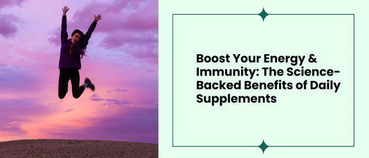 Boost Your Energy & Immunity: The Science-Backed Benefits of Daily Supplements