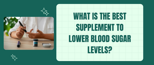 What Is the Best Supplement to Lower Blood Sugar Levels?