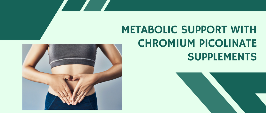 Metabolic Support with Chromium Picolinate Supplements