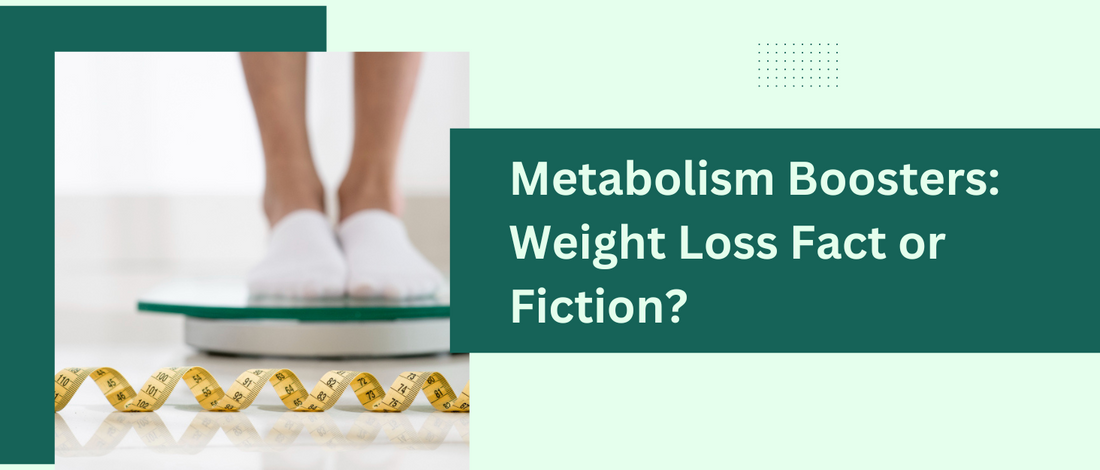 Metabolism Boosters: Weight Loss Fact or Fiction?