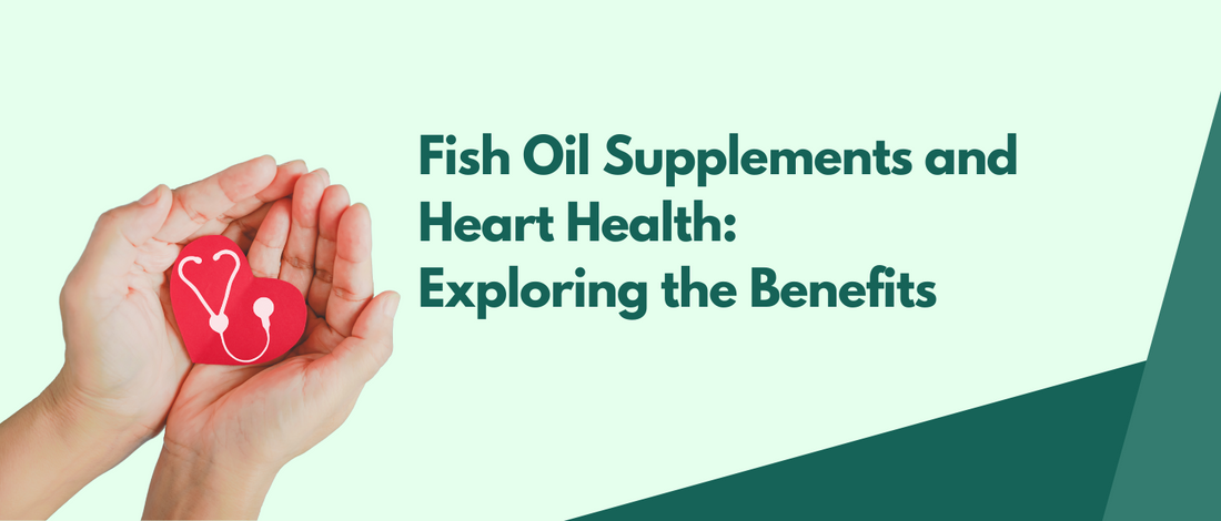 Fish Oil Supplements and Heart Health: Exploring the Benefits