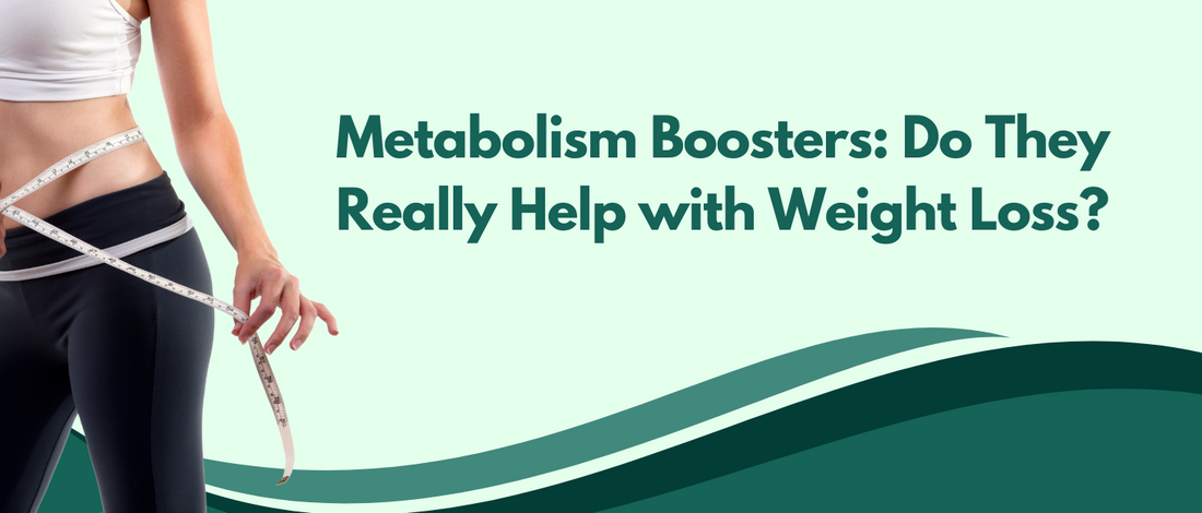 Metabolism Boosters: Do They Really Help with Weight Loss?